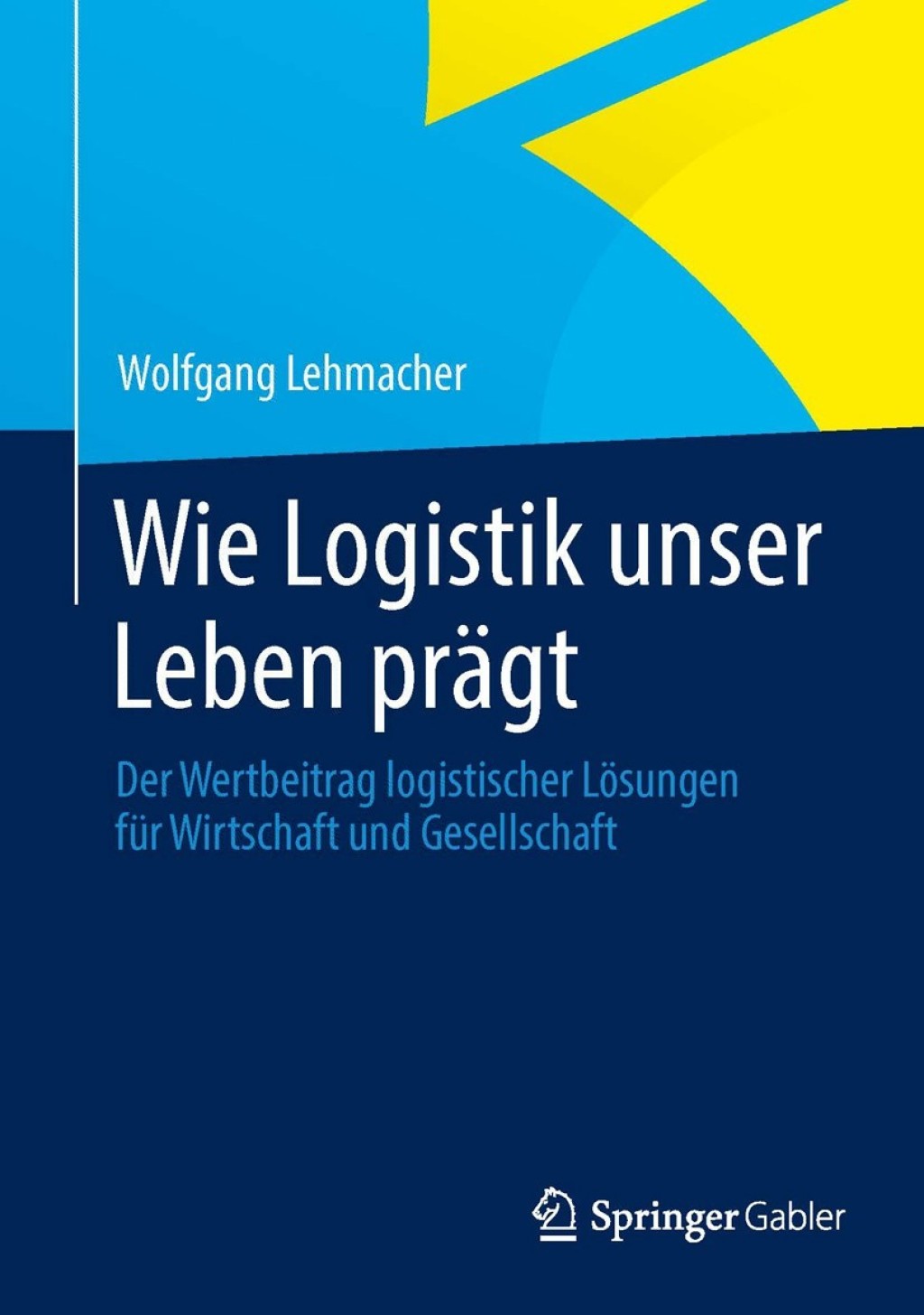 Wie Logistik unser Leben prÃ¤gt Der Wertbeitrag logistischer LÃ¶sungen fÃ¼r Wirtschaft und Gesellschaft  â€“ PDF/EPUB Version Downloadable