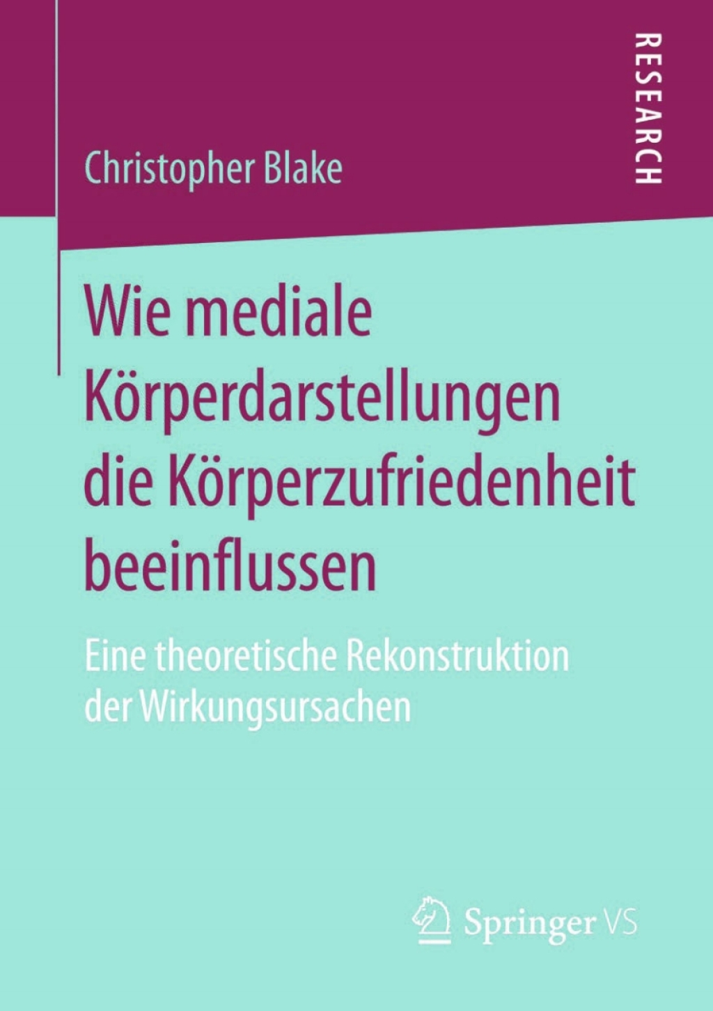 Wie mediale KÃ¶rperdarstellungen die KÃ¶rperzufriedenheit beeinflussen Eine theoretische Rekonstruktion der Wirkungsursachen  â€“ PDF/EPUB Version Downloadable