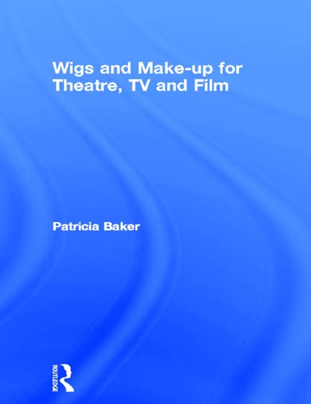 Wigs and Make-up for Theatre, TV and Film 1st Edition â€“ PDF/EPUB Version Downloadable