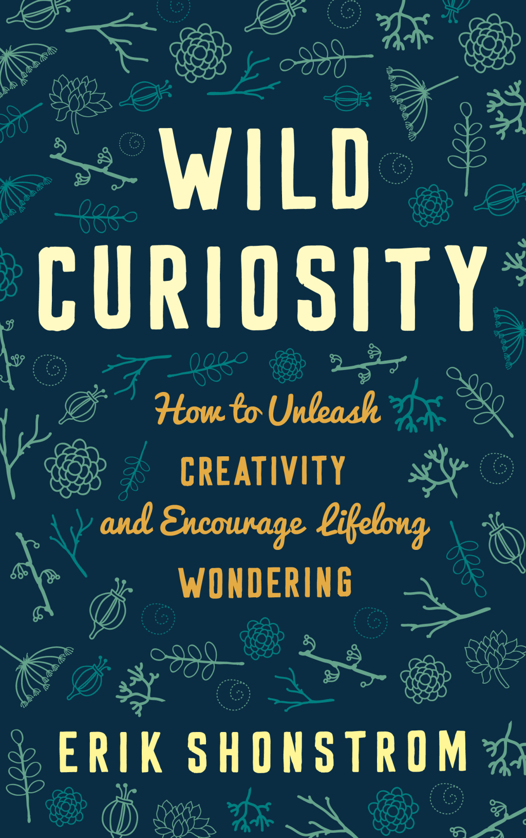 Wild Curiosity How to Unleash Creativity and Encourage Lifelong Wondering - (PDF/EPUB Version)