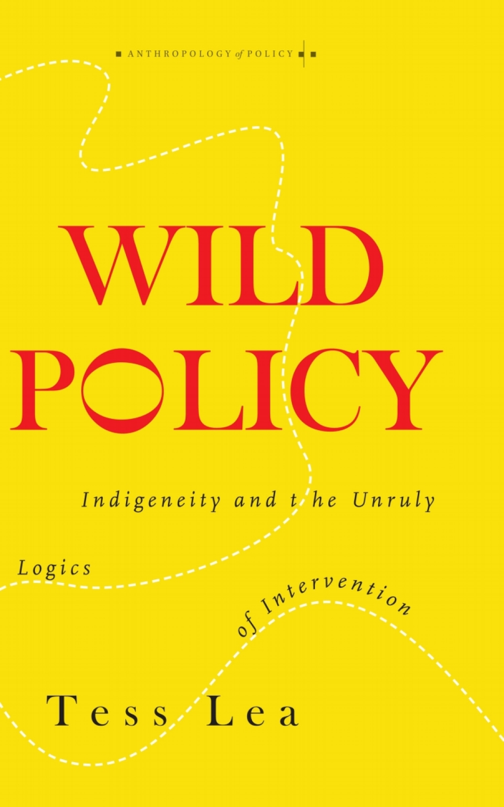 Wild Policy Indigeneity and the Unruly Logics of Intervention 1st Edition - (PDF/EPUB Version)