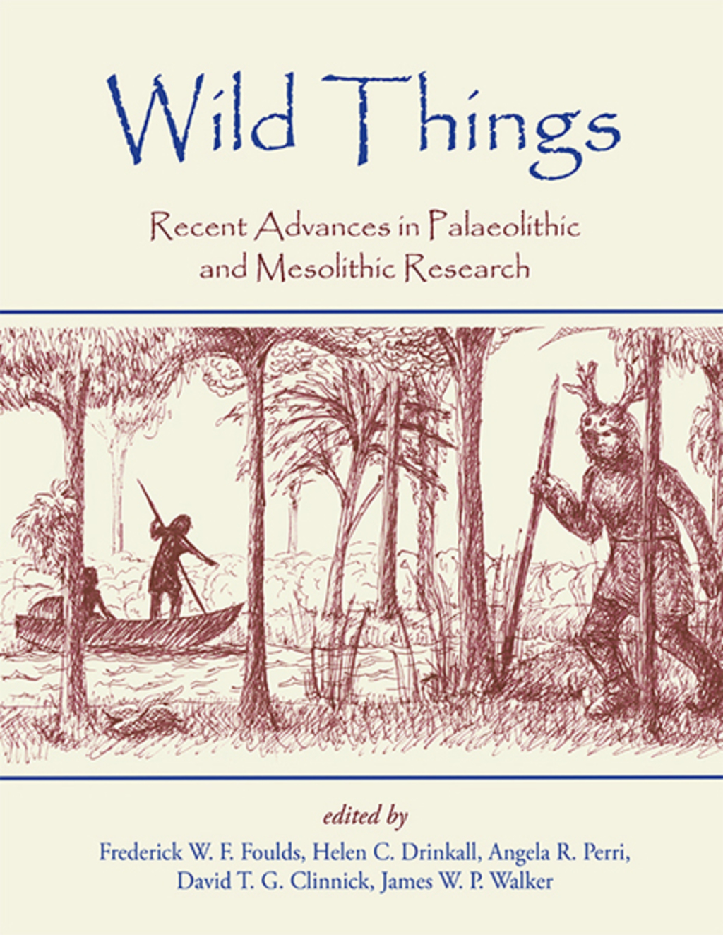 Wild Things Recent advances in Palaeolithic and Mesolithic research  â€“ PDF/EPUB Version Downloadable
