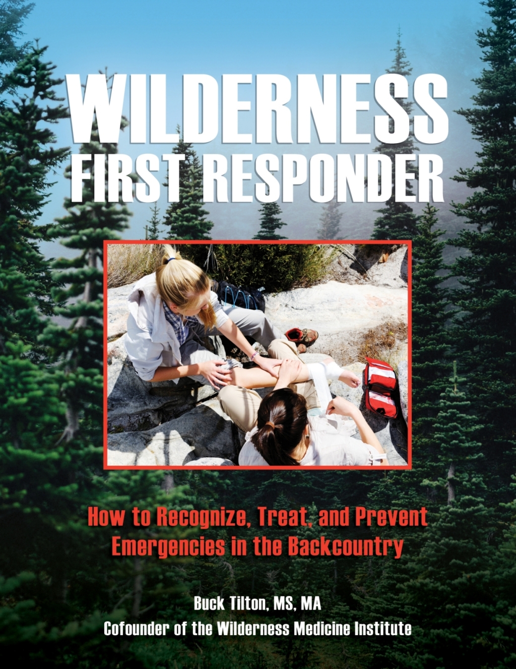 Wilderness First Responder How To Recognize, Treat, And Prevent Emergencies In The Backcountry 4th Edition - (PDF/EPUB Version)
