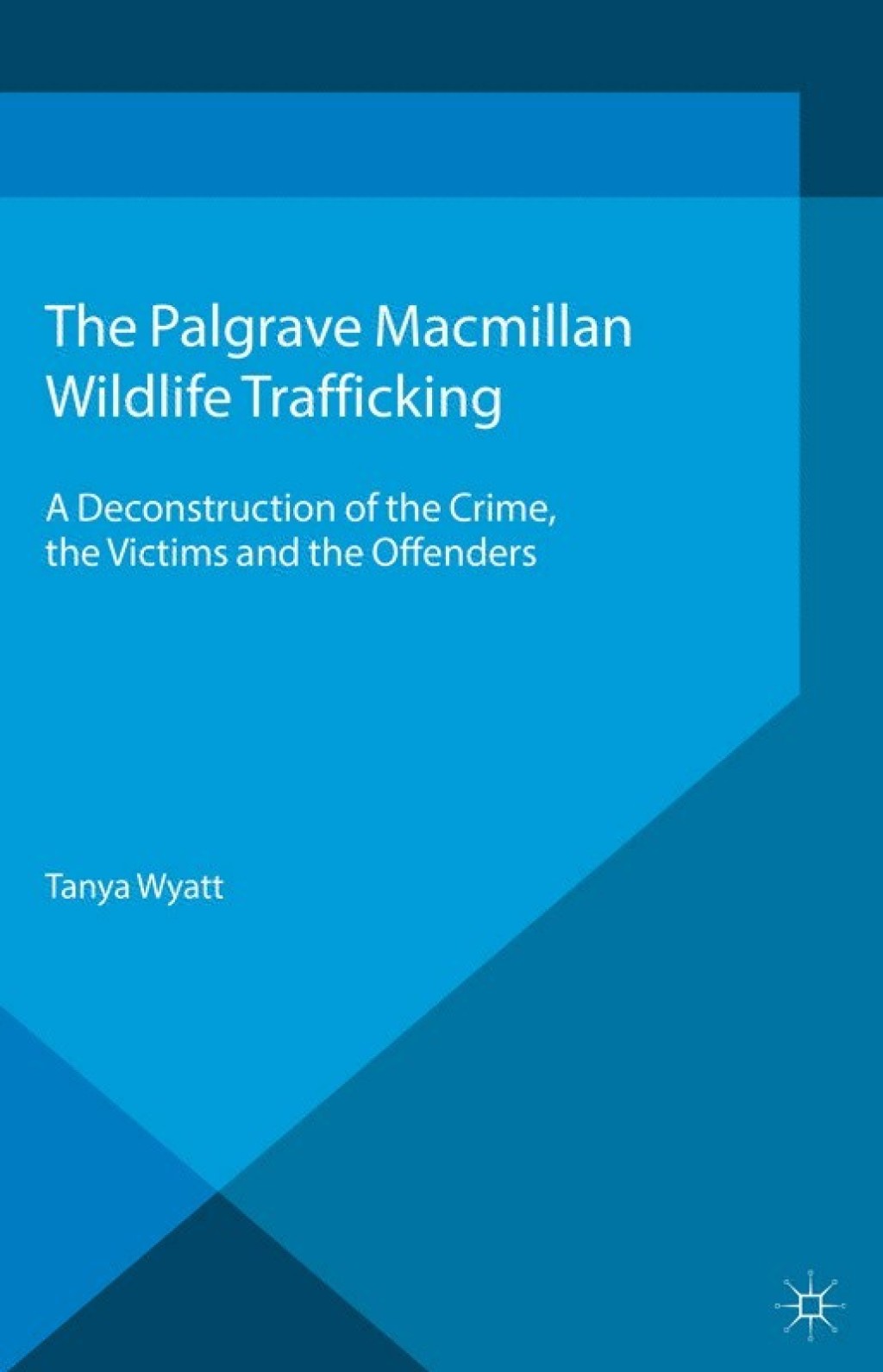 Wildlife Trafficking A Deconstruction of the Crime, the Victims, and the Offenders  â€“ PDF/EPUB Version Downloadable