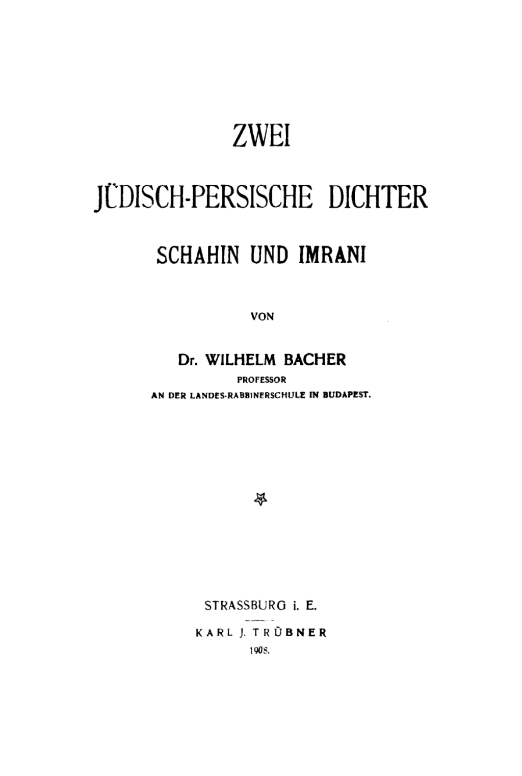 Wilhelm Bacher: Zwei jÃ¼disch-persische Dichter Schahin und Imrani. HÃ¤lfte 2 1st Edition â€“ PDF/EPUB Version Downloadable