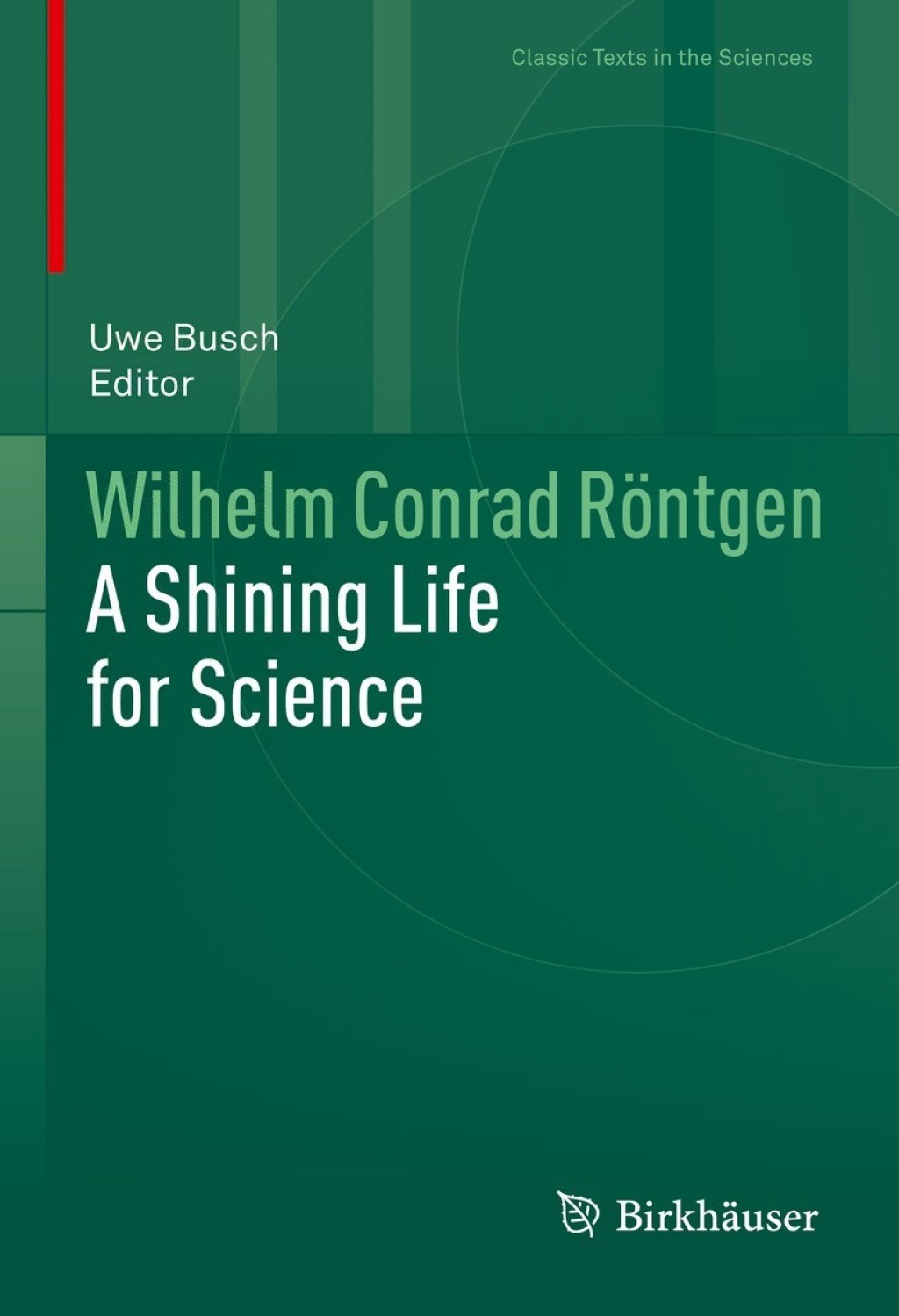 Wilhelm Conrad RÃ¶ntgen A Shining Life for Science  â€“ PDF/EPUB Version Downloadable