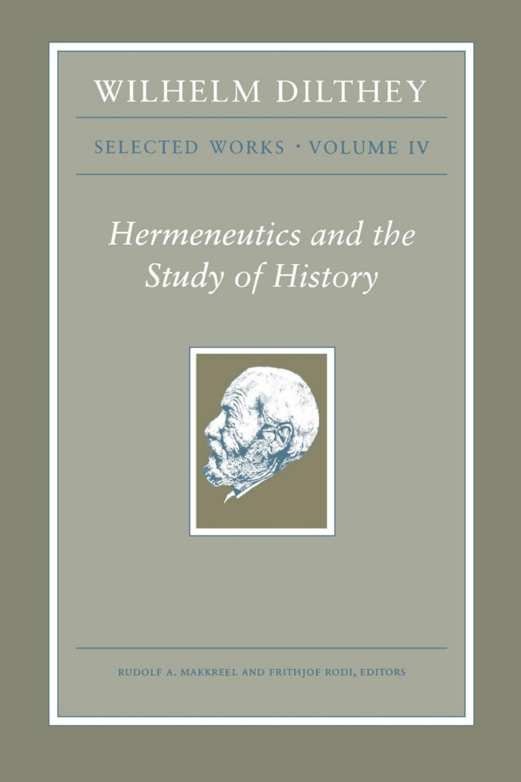 Wilhelm Dilthey: Selected Works, Volume IV Hermeneutics and the Study of History  â€“ PDF/EPUB Version Downloadable