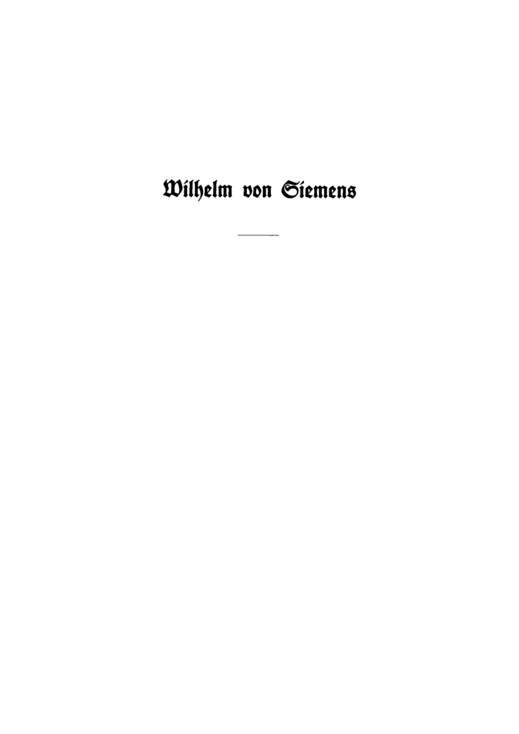 Wilhelm von Siemens. Ein Lebensbild GedenkblÃ¤tter zum 75 jÃ¤hrigen Bestehen des Hauses Siemens & Halske 1st Edition â€“ PDF/EPUB Version Downloadable