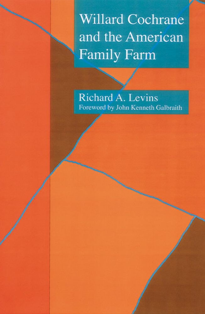 Willard Cochrane and the American Family Farm (Our Sustainable Future ...