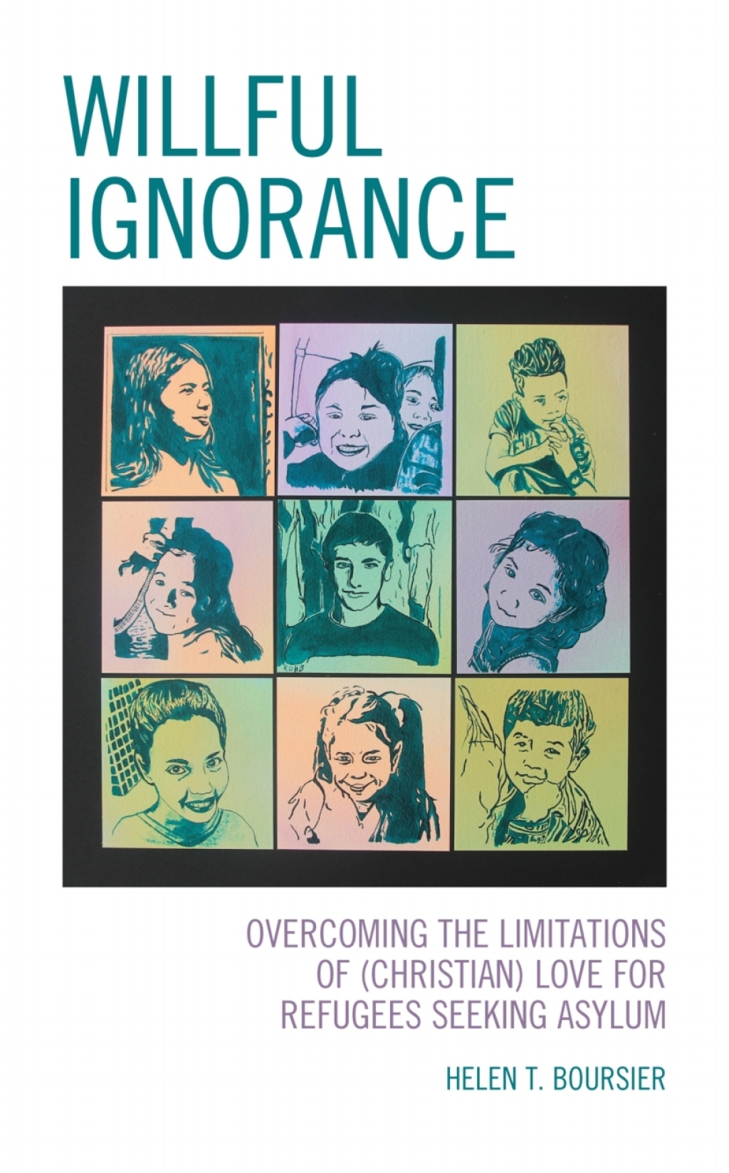 Willful Ignorance Overcoming the Limitations of (Christian) Love for Refugees Seeking Asylum 1st Edition â€“ PDF/EPUB Version Downloadable