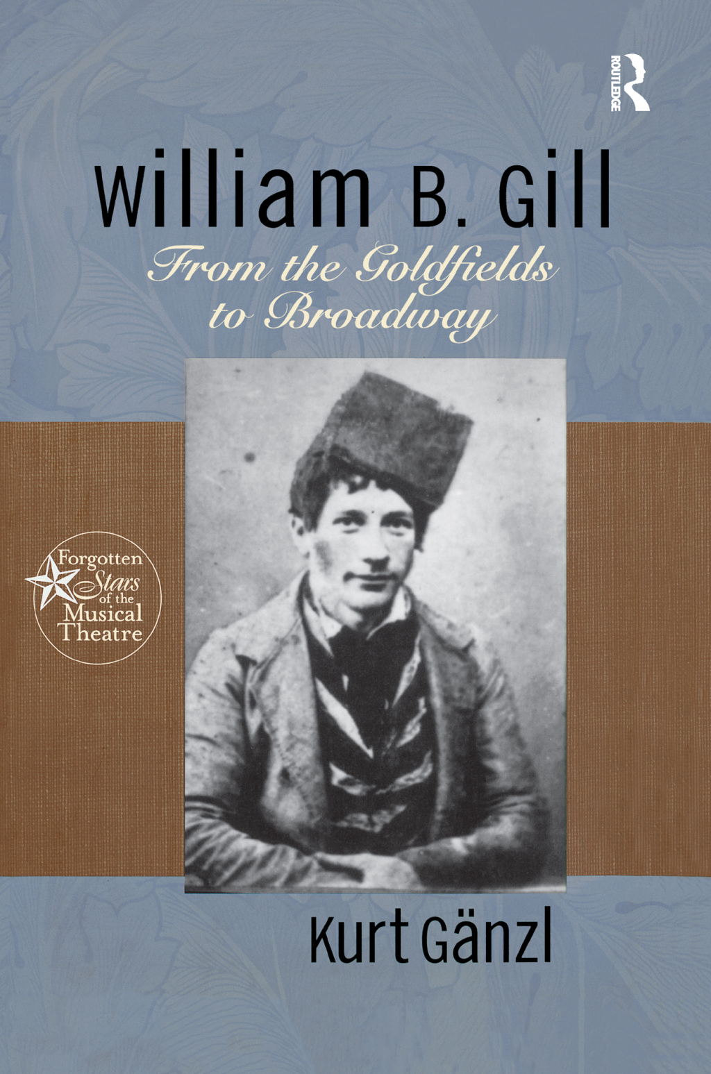 William B. Gill From the Goldfields to Broadway 1st Edition â€“ PDF/EPUB Version Downloadable