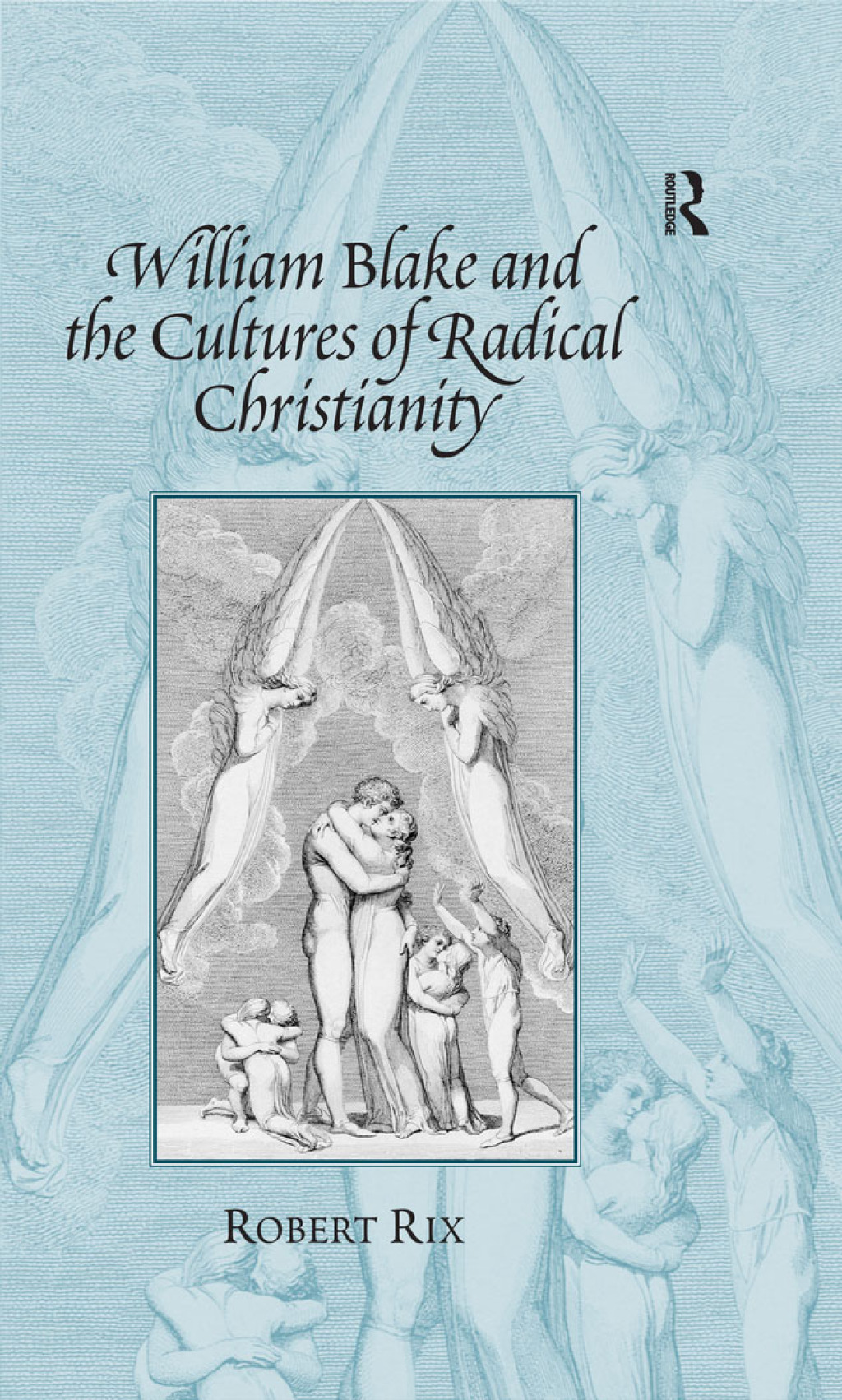 William Blake and the Cultures of Radical Christianity 1st Edition â€“ PDF/EPUB Version Downloadable