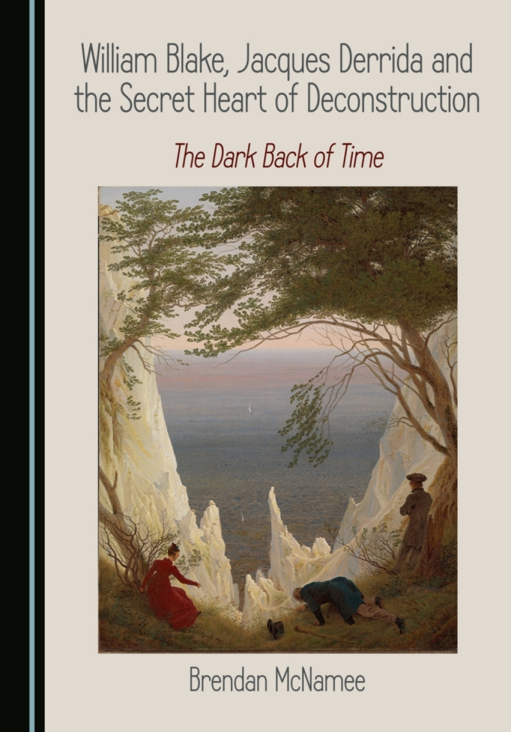 William Blake, Jacques Derrida and the Secret Heart of Deconstruction The Dark Back of Time 1st Edition â€“ PDF/EPUB Version Downloadable