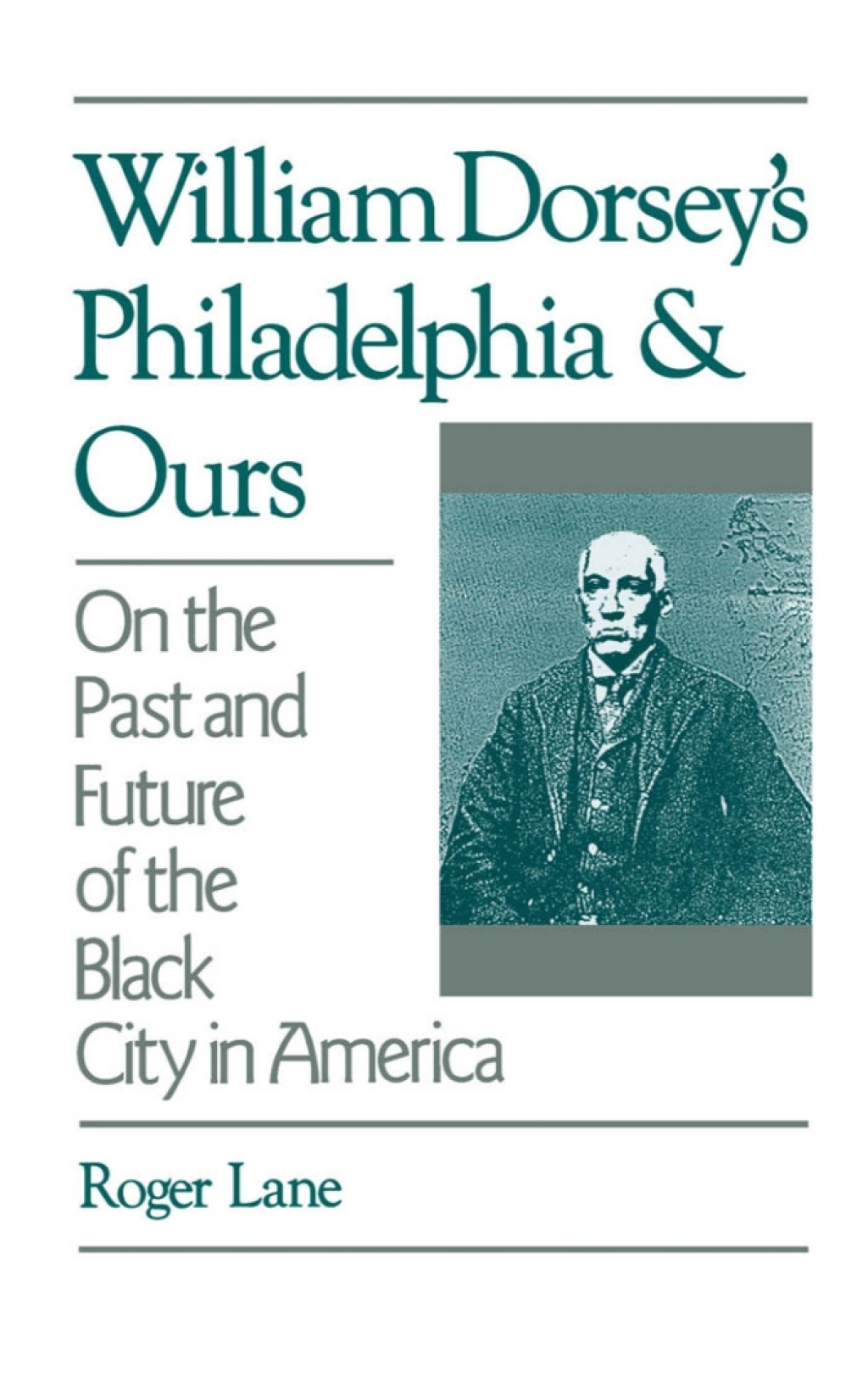 William Dorsey's Philadelphia and Ours On the Past and Future of the Black City in America  â€“ PDF/EPUB Version Downloadable