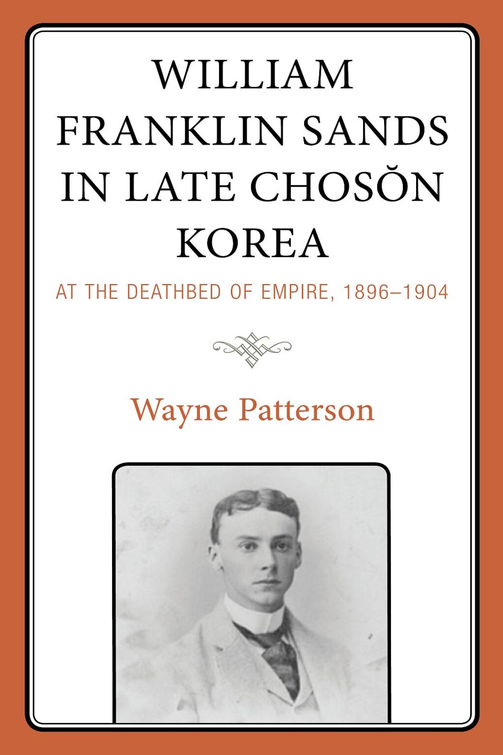 William Franklin Sands in Late Choson Korea At the Deathbed of Empire, 1896â€“1904 1st Edition â€“ PDF/EPUB Version Downloadable