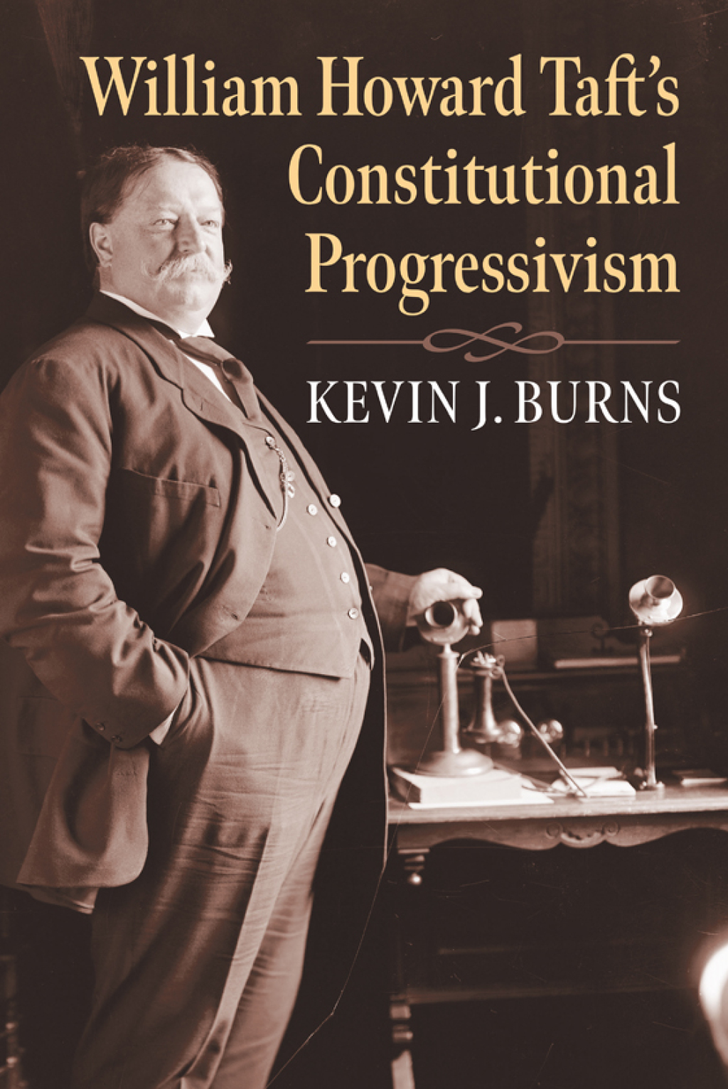 William Howard Taft's Constitutional Progressivism  â€“ PDF/EPUB Version Downloadable