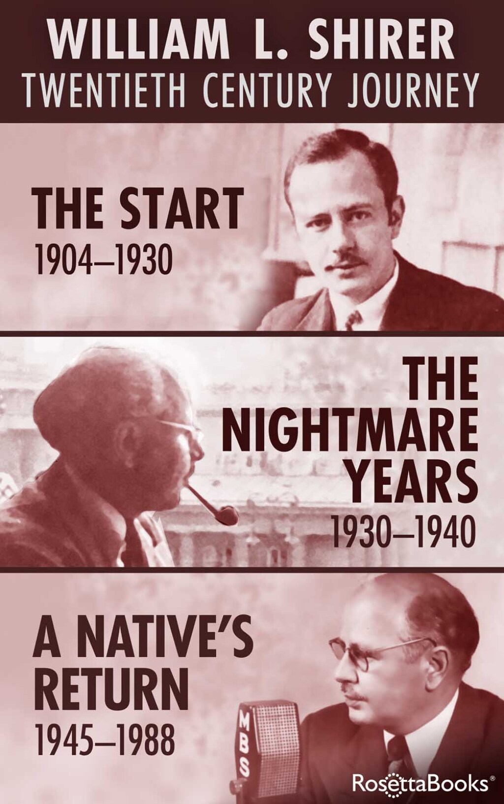 William L. Shirer: Twentieth Century Journey The Start, 1904â€“1930; The Nightmare Years, 1930â€“1940; A Native's Return, 1945â€“1988  â€“ PDF/EPUB Version Downloadable