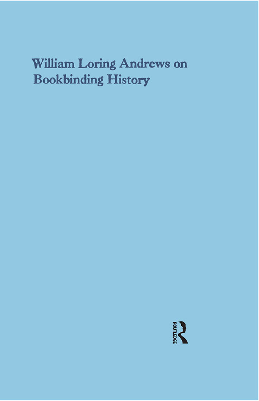 William Loring Andrews on Bookbinding History 1st Edition â€“ PDF/EPUB Version Downloadable