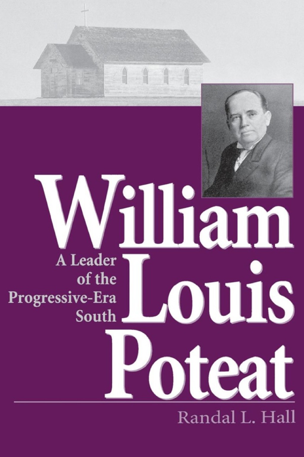 William Louis Poteat A Leader of the Progressive-Era South  â€“ PDF/EPUB Version Downloadable