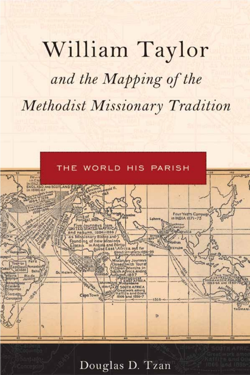 William Taylor and the Mapping of the Methodist Missionary Tradition The World His Parish 1st Edition â€“ PDF/EPUB Version Downloadable