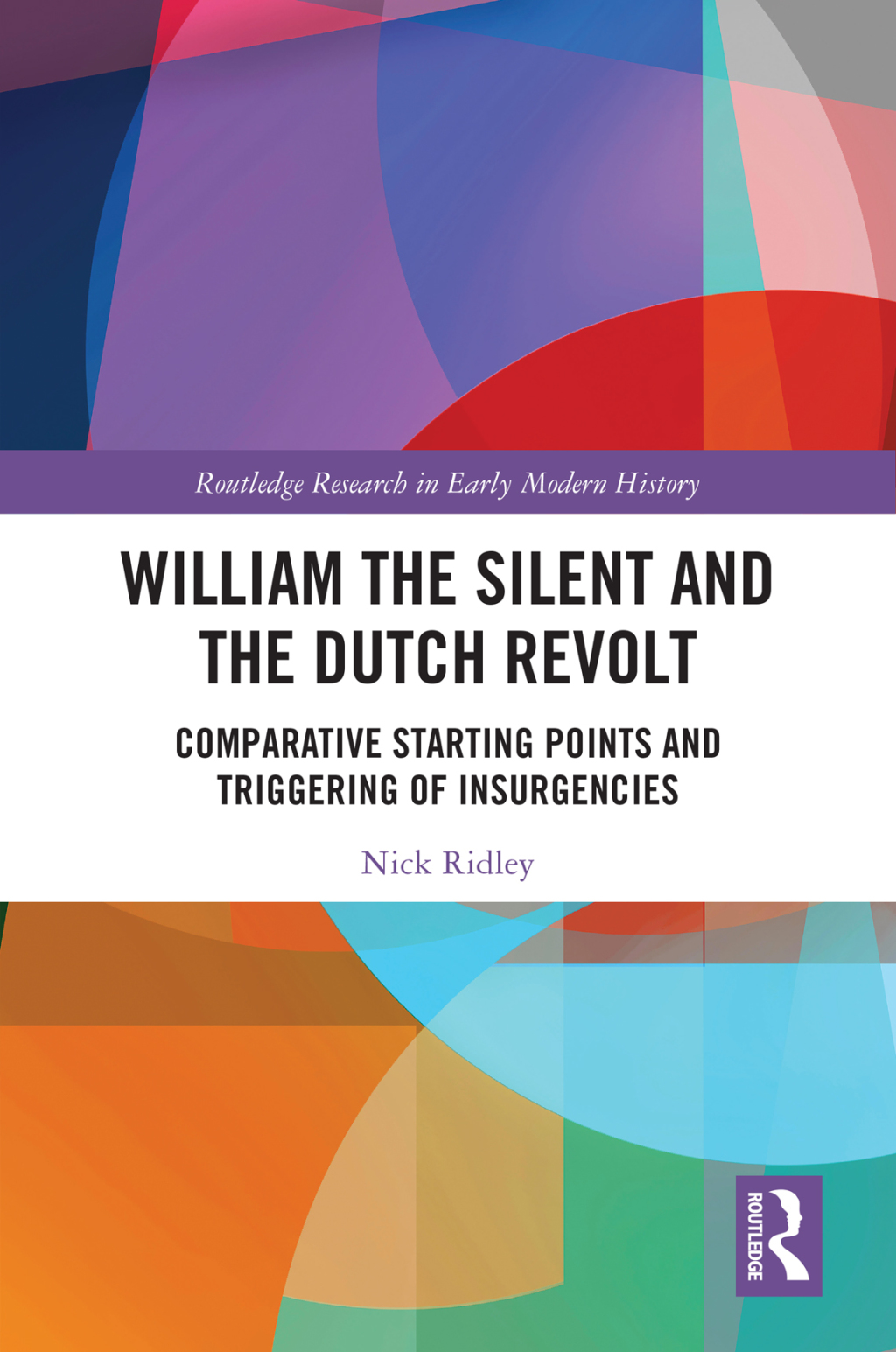 William the Silent and the Dutch Revolt Comparative Starting Points and Triggering of Insurgencies 1st Edition â€“ PDF/EPUB Version Downloadable