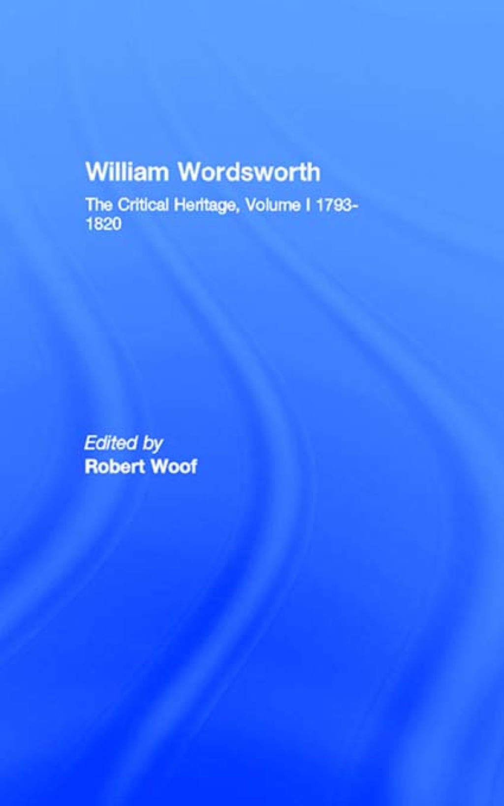 William Wordsworth The Critical Heritage, Volume I 1793-1820 1st Edition â€“ PDF/EPUB Version Downloadable
