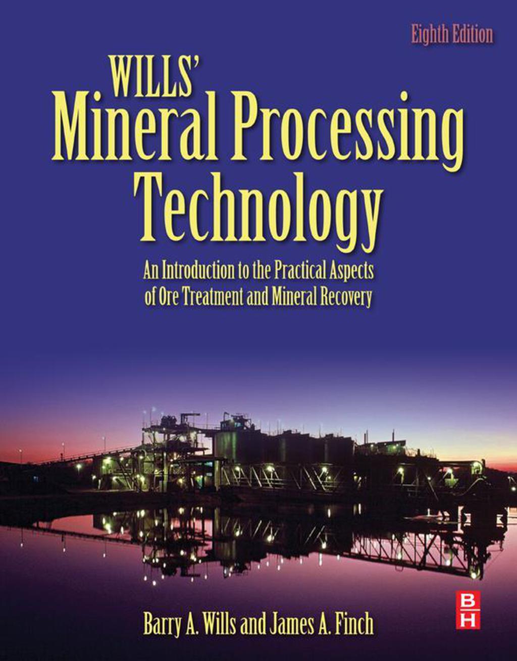 Wills' Mineral Processing Technology: An Introduction to the Practical Aspects of Ore Treatment and Mineral Recovery 8th Edition â€“ PDF/EPUB Version Downloadable
