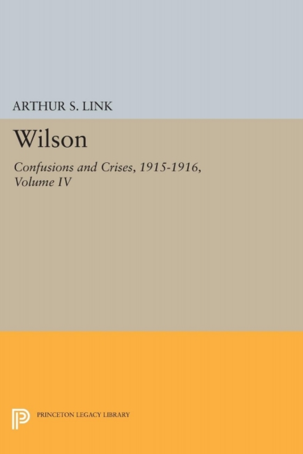 Wilson, Volume IV Confusions and Crises, 1915-1916  â€“ PDF/EPUB Version Downloadable