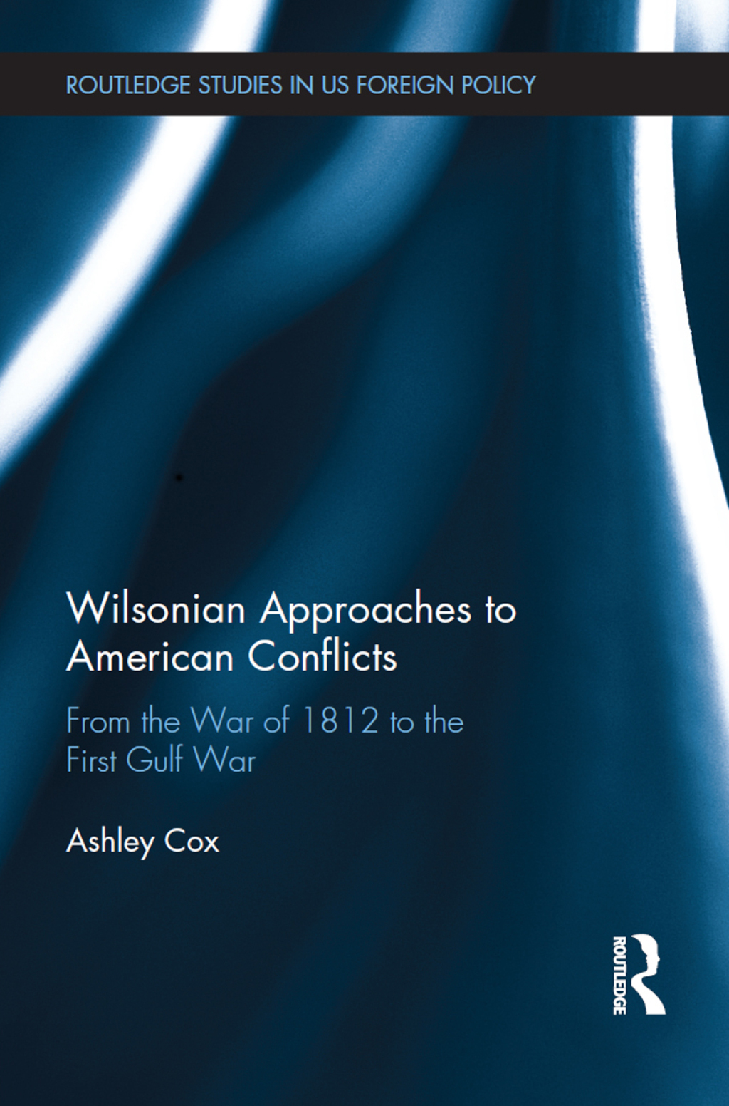 Wilsonian Approaches to American Conflicts From the War of 1812 to the First Gulf War 1st Edition â€“ PDF/EPUB Version Downloadable