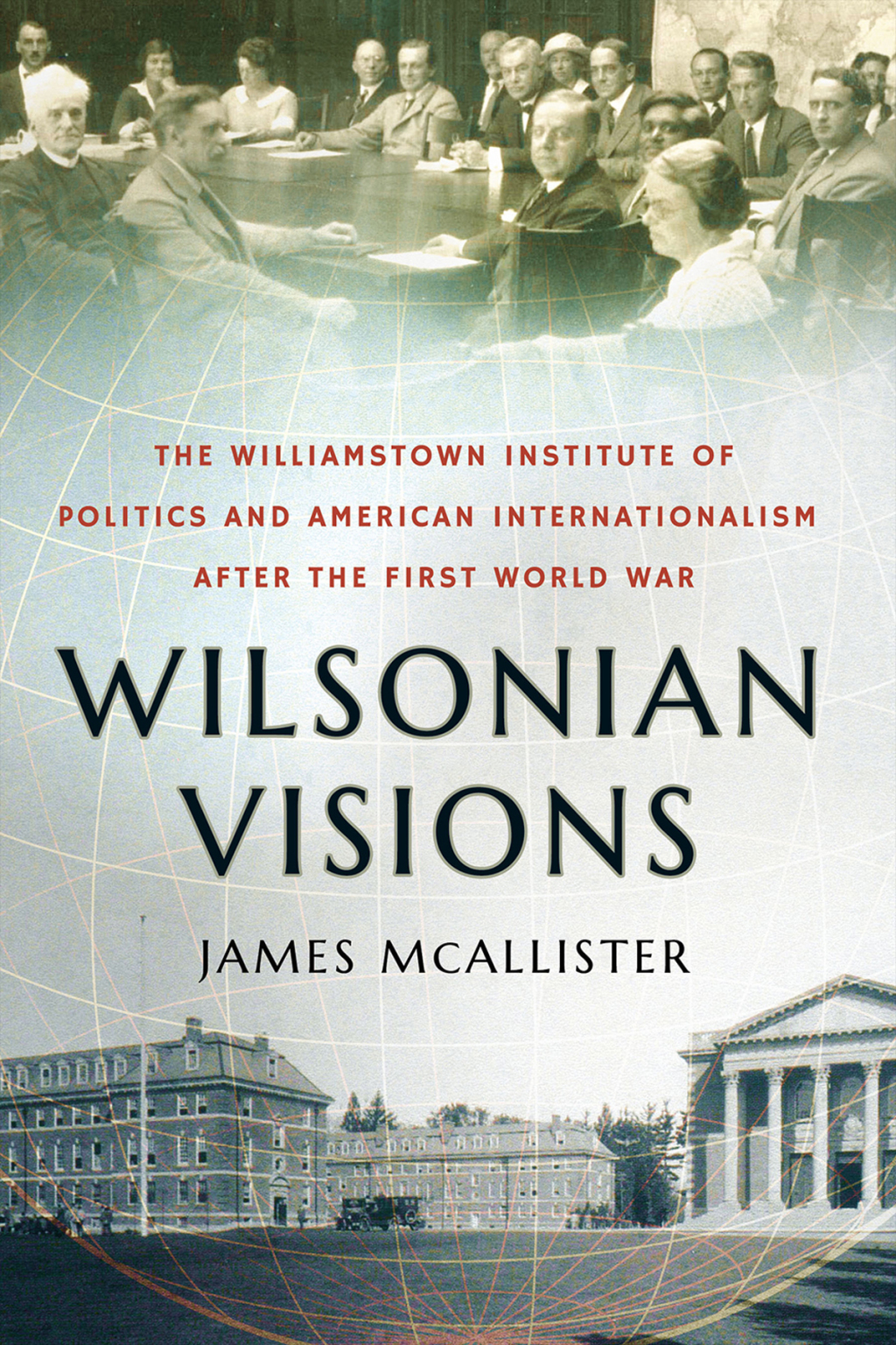 Wilsonian Visions The Williamstown Institute of Politics and American Internationalism after the First World War  â€“ PDF/EPUB Version Downloadable
