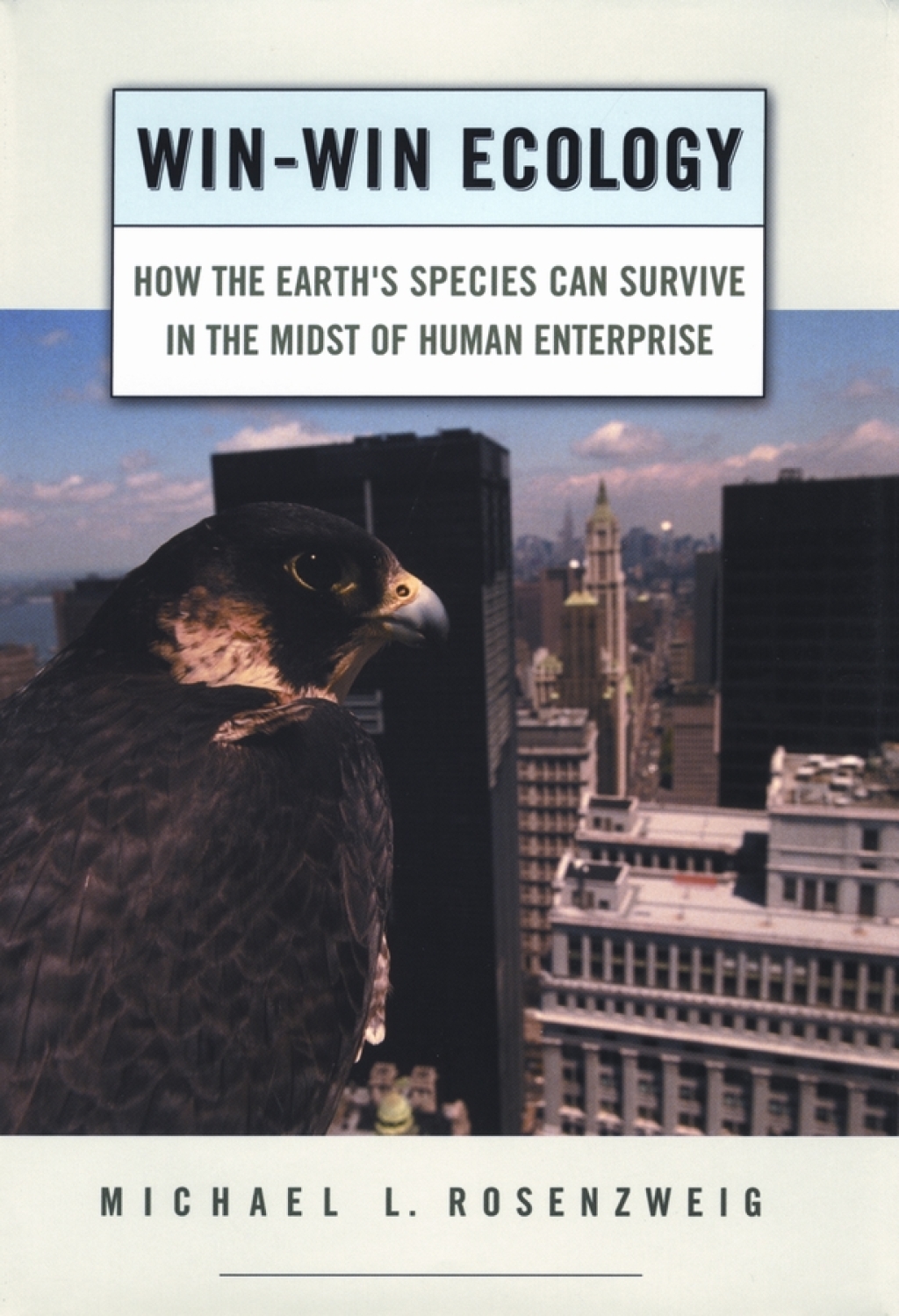 Win-Win Ecology How the Earth's Species Can Survive in the Midst of Human Enterprise  â€“ PDF/EPUB Version Downloadable