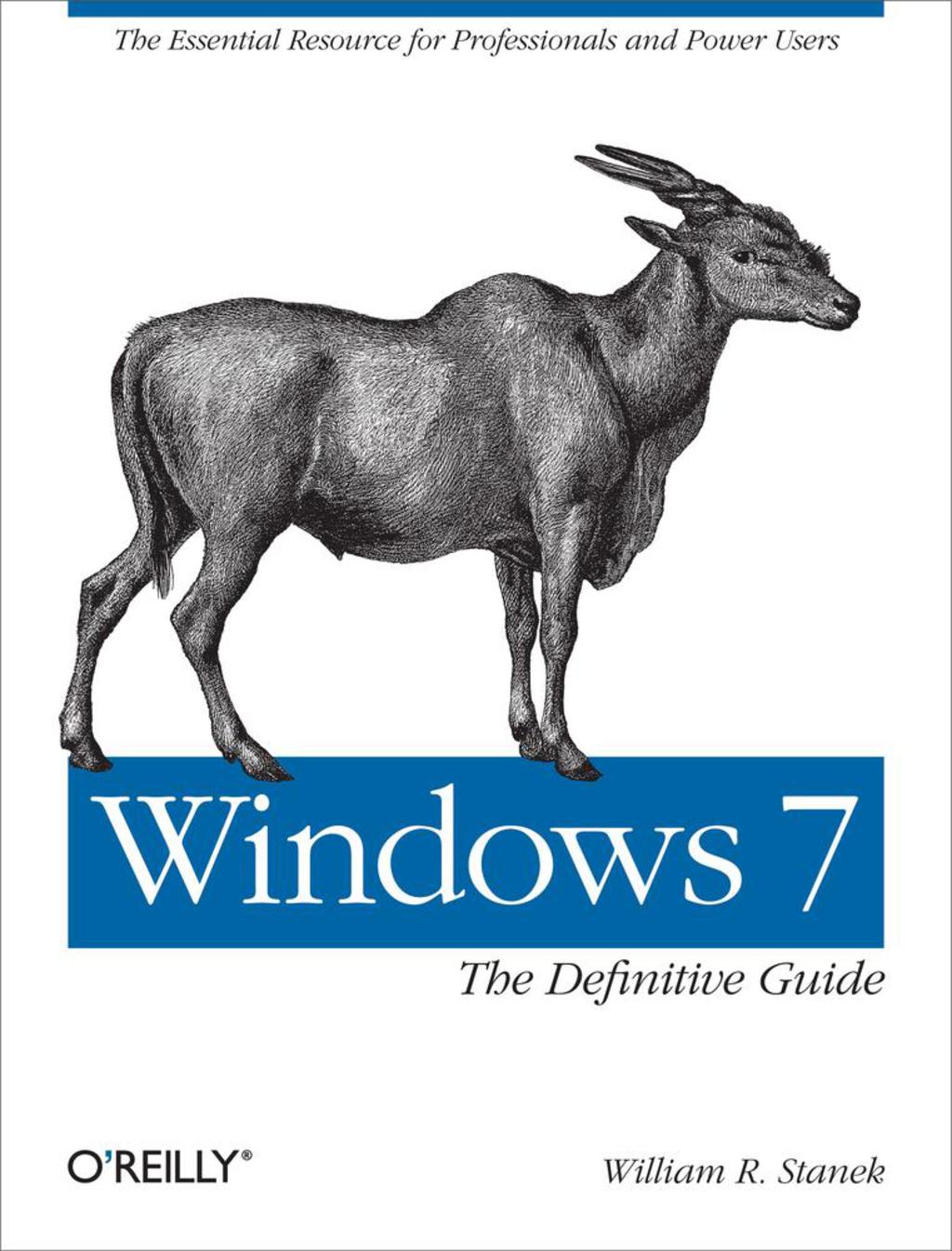 Windows 7: The Definitive Guide: The Essential Resource for Professionals and Power Users 1st Edition â€“ PDF/EPUB Version Downloadable