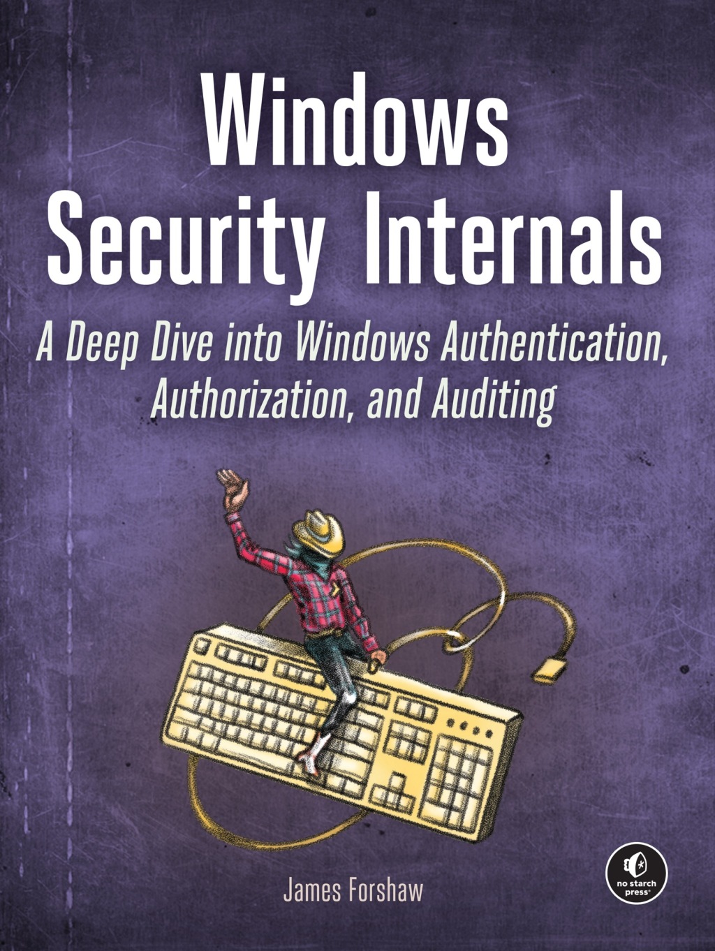 Windows Security Internals A Deep Dive into Windows Authentication, Authorization, and Auditing  â€“ PDF/EPUB Version Downloadable