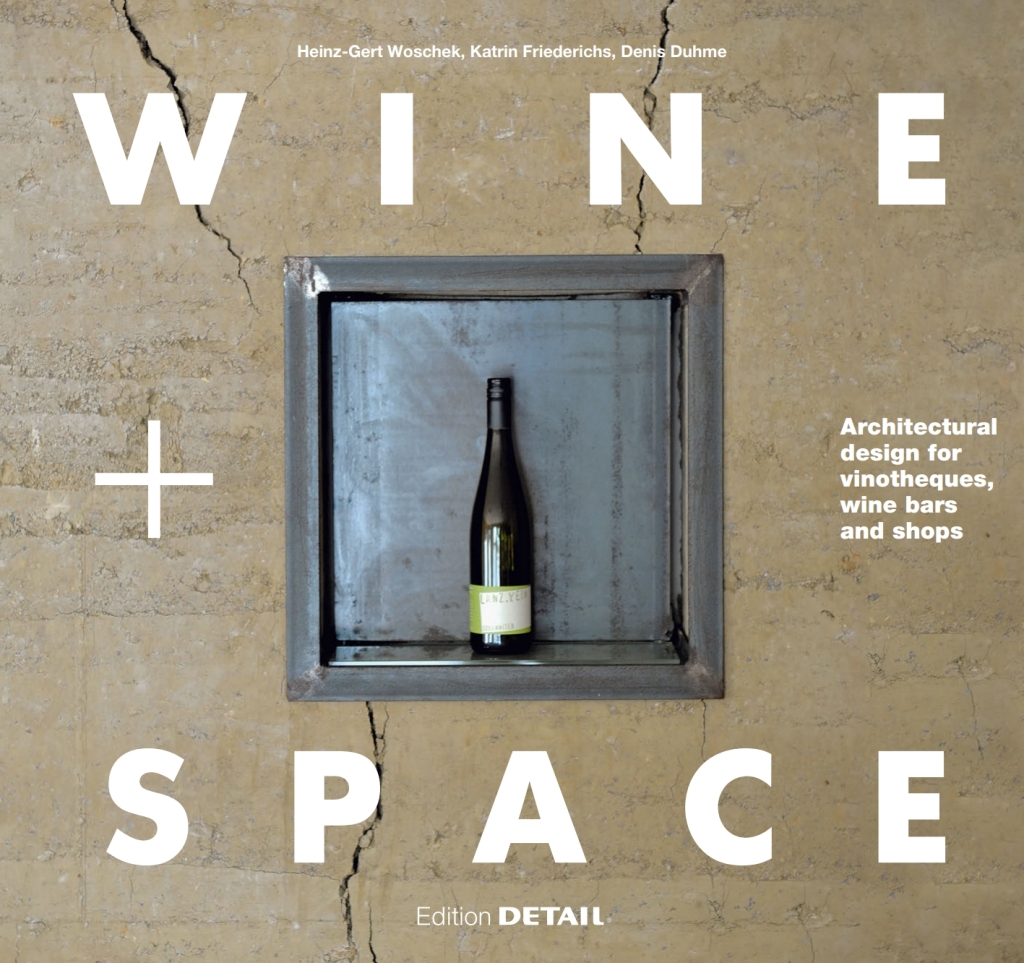 Wine and Space Architectural design for vinotheques, wine bars and shops 1st Edition â€“ PDF/EPUB Version Downloadable