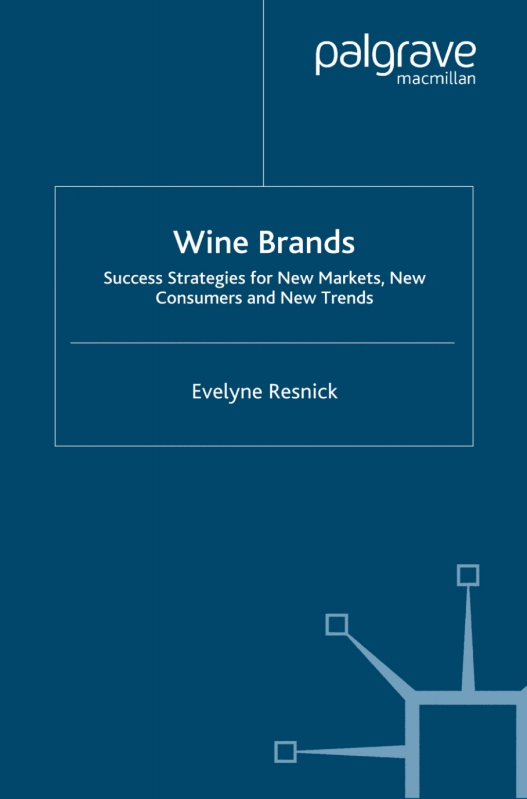 Wine Brands Success Strategies for New Markets, New Consumers and New Trends  â€“ PDF/EPUB Version Downloadable