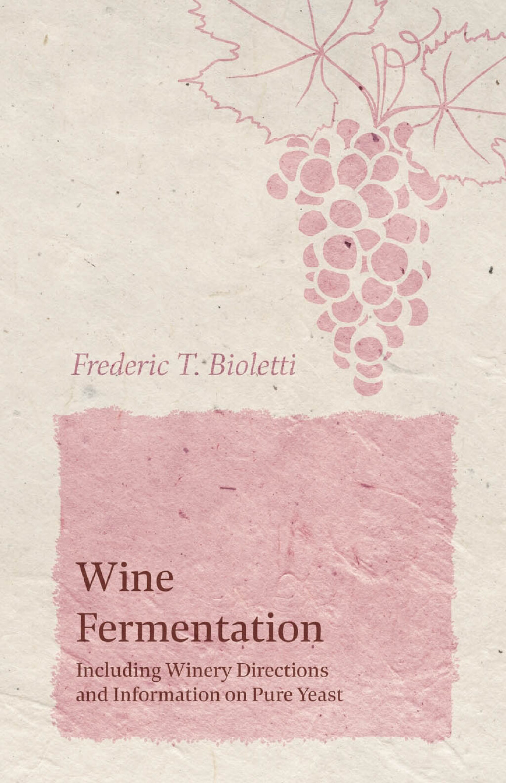 Wine Fermentation - Including Winery Directions and Information on Pure Yeast - (PDF/EPUB Version)