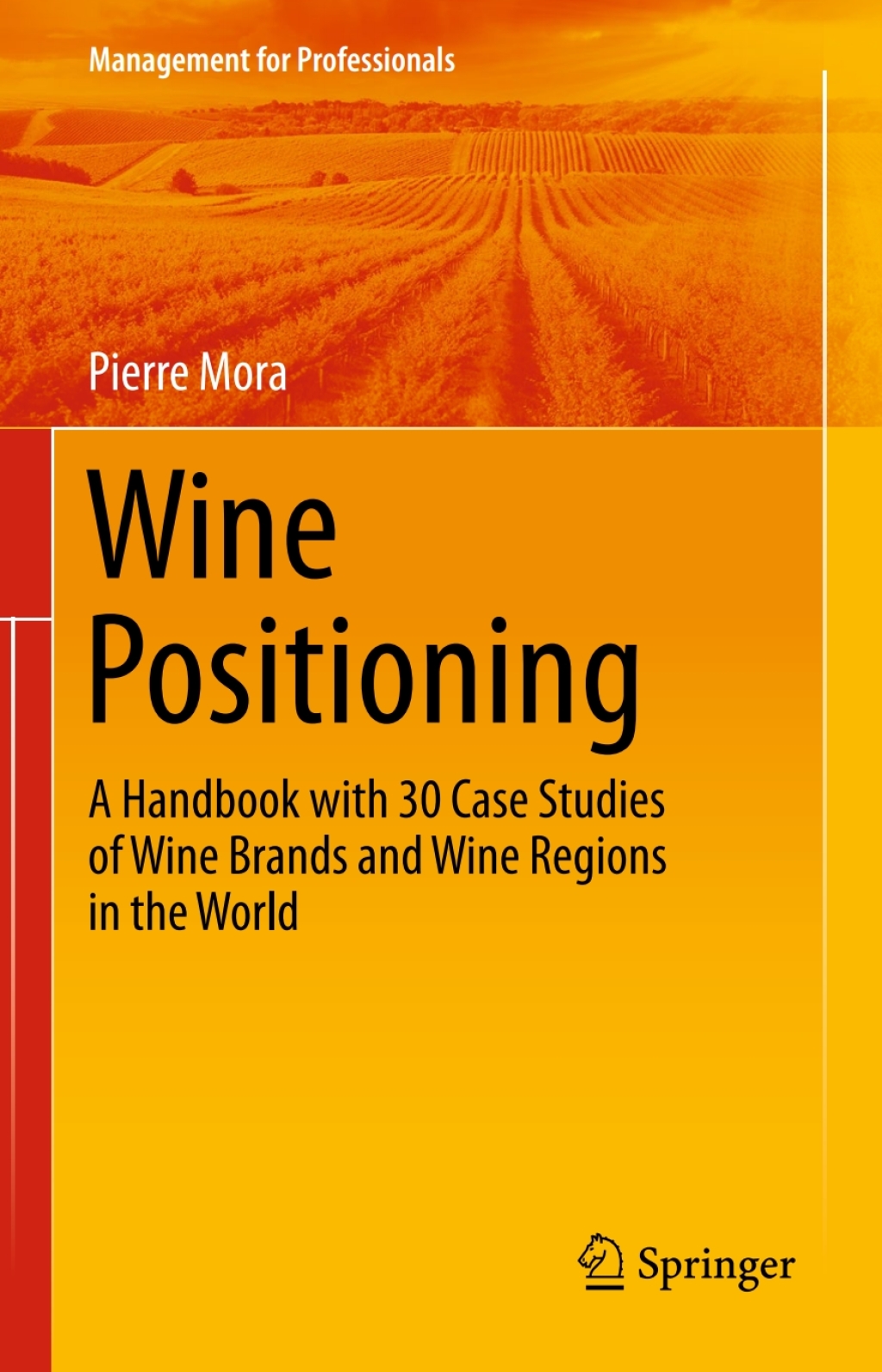 Wine Positioning A Handbook with 30 Case Studies of Wine Brands and Wine Regions in the World  â€“ PDF/EPUB Version Downloadable