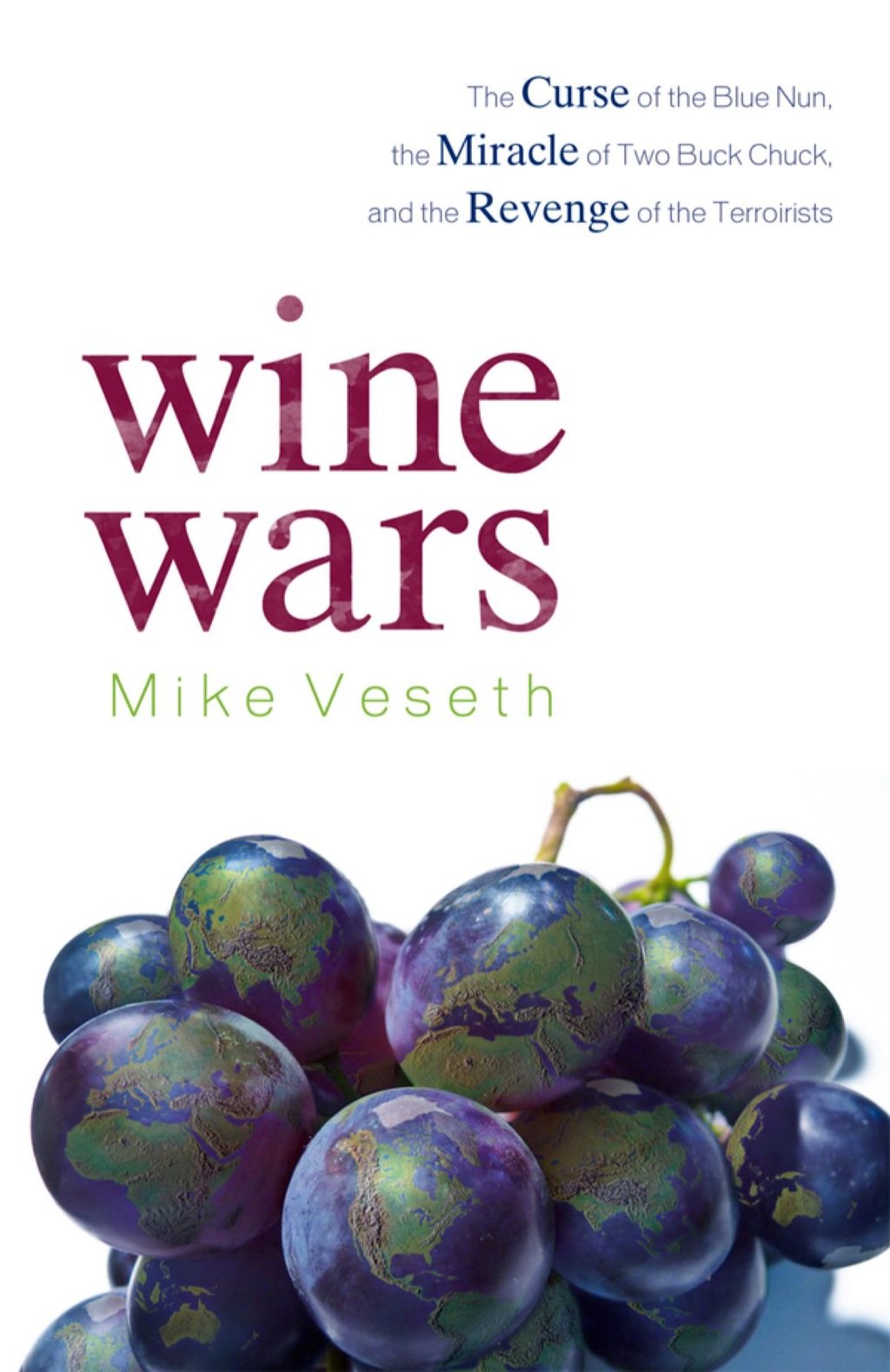 Wine Wars The Curse of the Blue Nun, the Miracle of Two Buck Chuck, and the Revenge of the Terroirists - (PDF/EPUB Version)