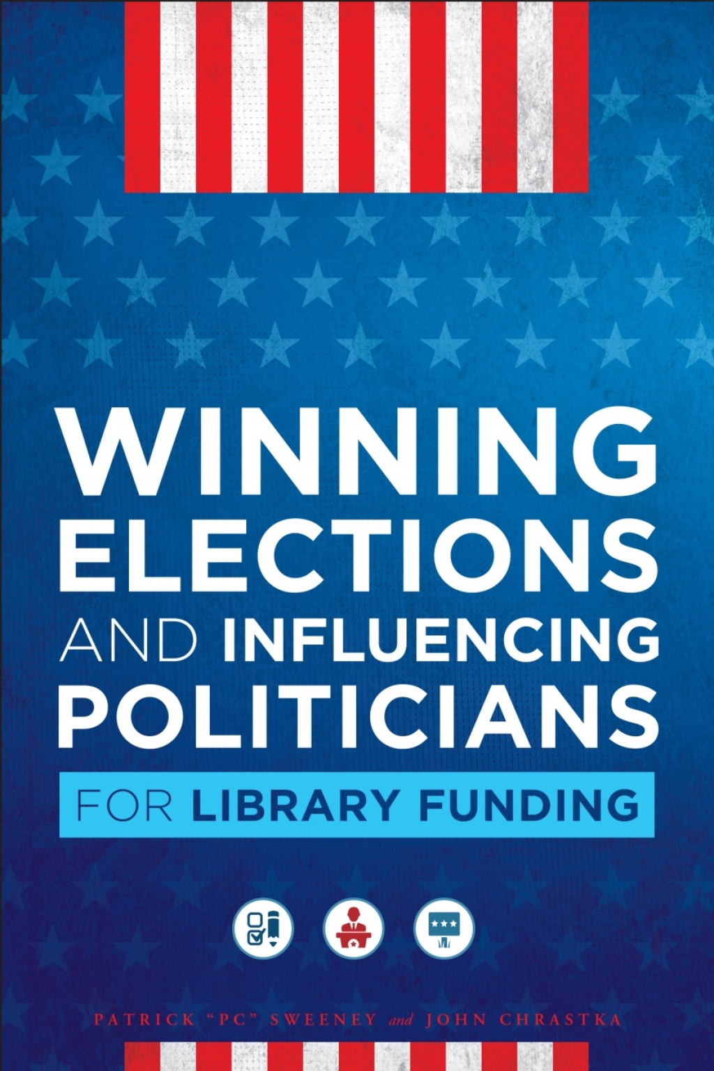 Winning Elections and Influencing Politicians for Library Funding  â€“ PDF/EPUB Version Downloadable