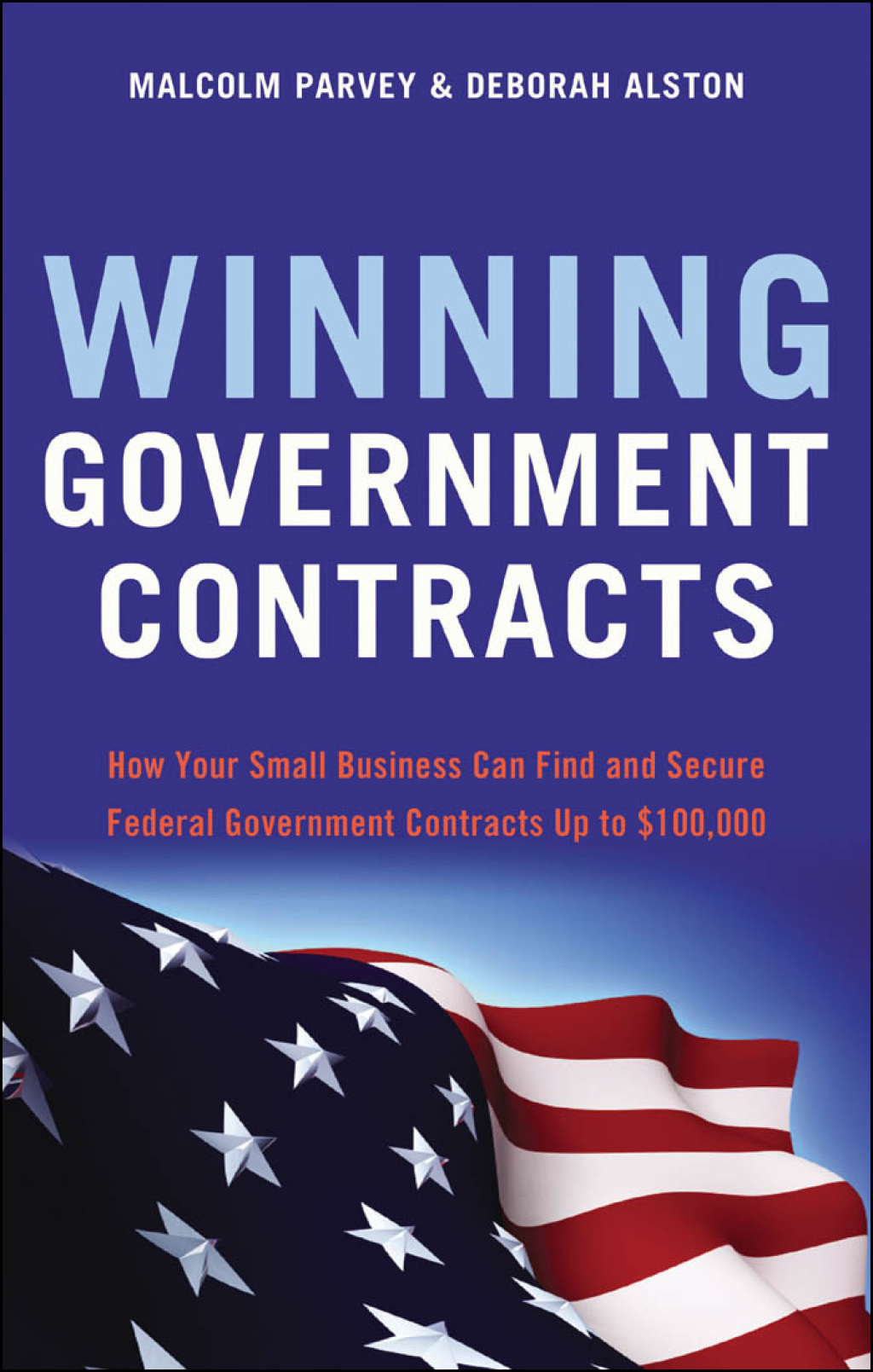 Winning Government Contracts How Your Small Business Can Find and Secure Federal Government Contracts up to $100,000 - (PDF/EPUB Version)