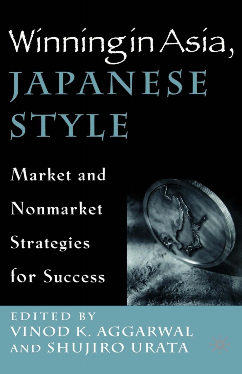 Winning in Asia, Japanese Style Market and Nonmarket Strategies for Success 1st Edition â€“ PDF/EPUB Version Downloadable