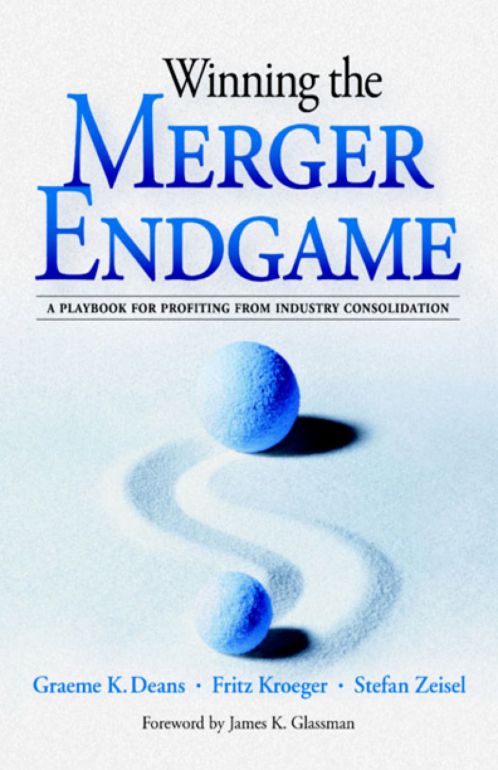 Winning the Merger Endgame: A Playbook for Profiting From Industry Consolidation A Playbook for Profiting From Industry Consolidation 1st Edition â€“ PDF/EPUB Version Downloadable