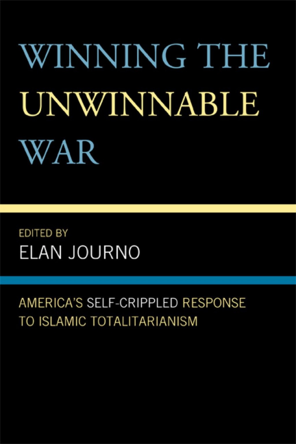 Winning the Unwinnable War America's Self-Crippled Response to Islamic Totalitarianism 1st Edition â€“ PDF/EPUB Version Downloadable