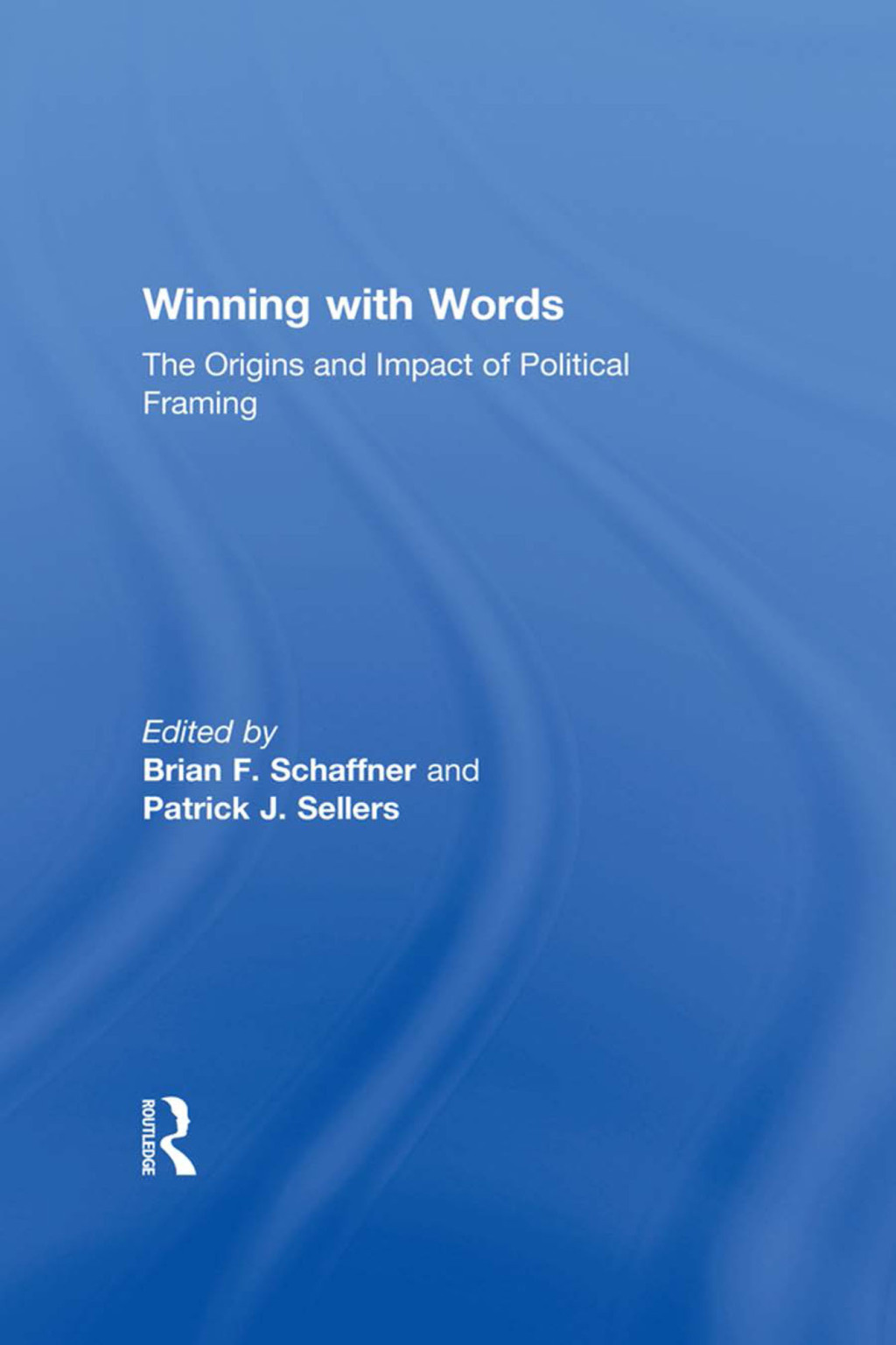 Winning with Words The Origins and Impact of Political Framing 1st Edition â€“ PDF/EPUB Version Downloadable