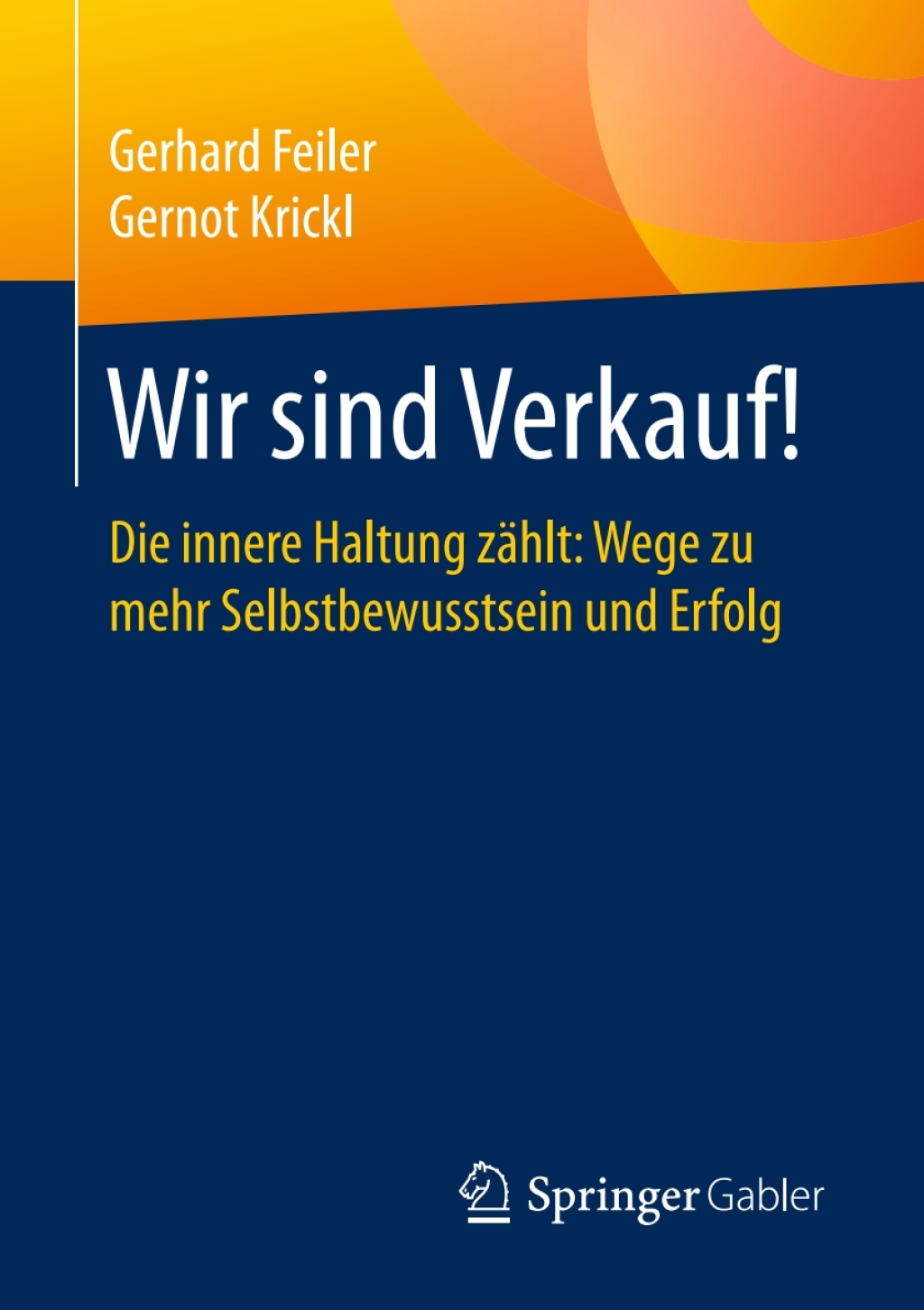 Wir sind Verkauf! Die innere Haltung zÃ¤hlt: Wege zu mehr Selbstbewusstsein und Erfolg - (PDF/EPUB Version)