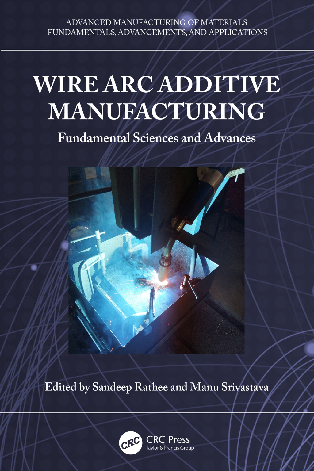 Wire Arc Additive Manufacturing Fundamental Sciences and Advances 1st Edition â€“ PDF/EPUB Version Downloadable