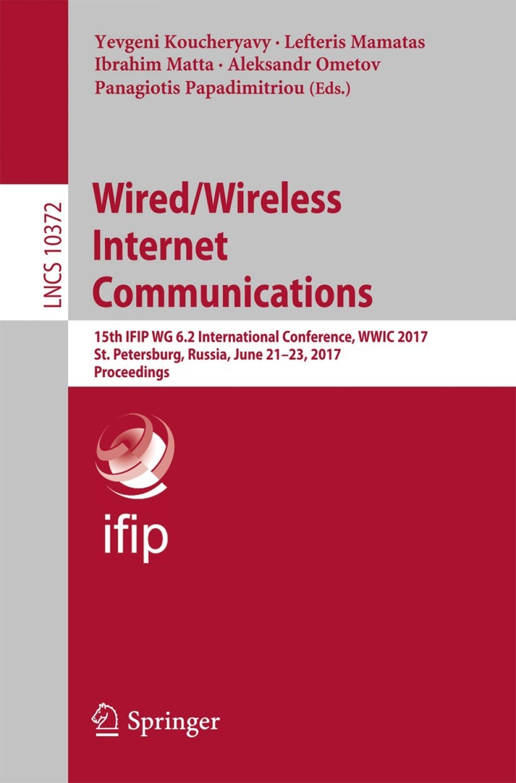 Wired/Wireless Internet Communications 15th IFIP WG 6.2 International Conference, WWIC 2017, St. Petersburg, Russia, June 21â€“23, 2017, Proceedings  â€“ PDF/EPUB Version Downloadable