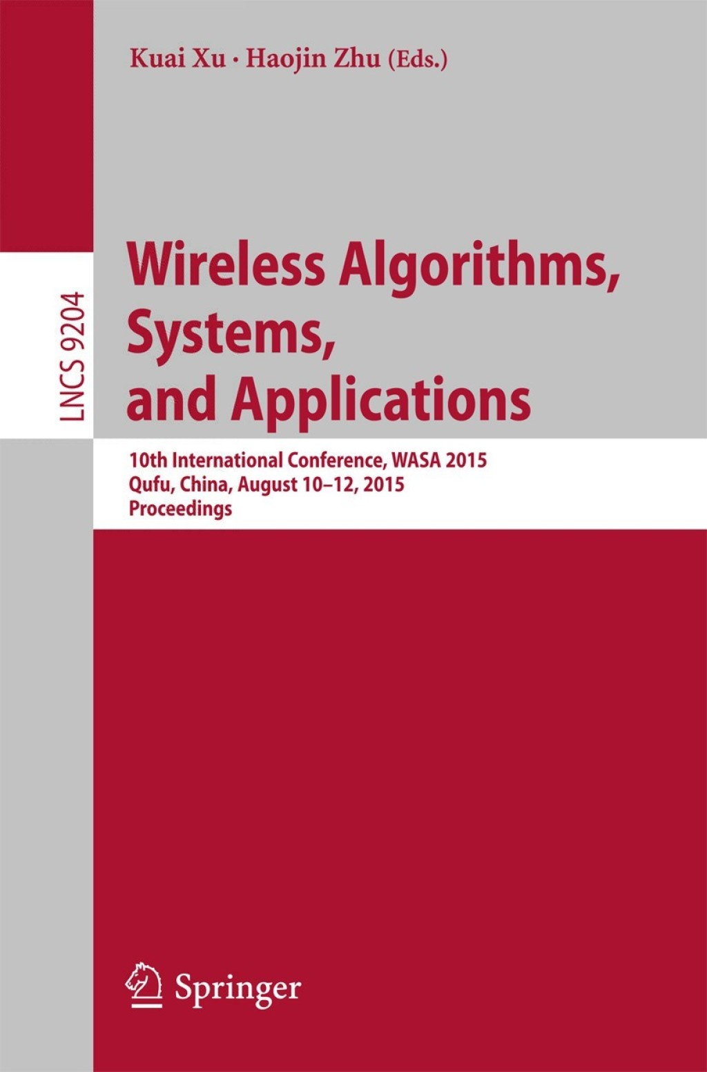 Wireless Algorithms, Systems, and Applications 10th International Conference, WASA 2015, Qufu, China, August 10-12, 2015, Proceedings  â€“ PDF/EPUB Version Downloadable