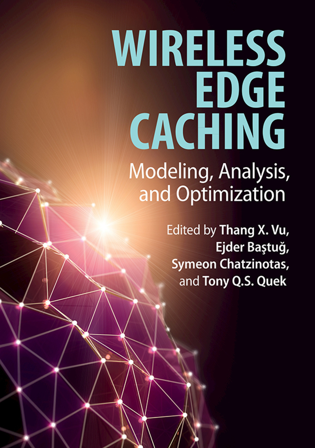 Wireless Edge Caching Modeling, Analysis, and Optimization  â€“ PDF/EPUB Version Downloadable
