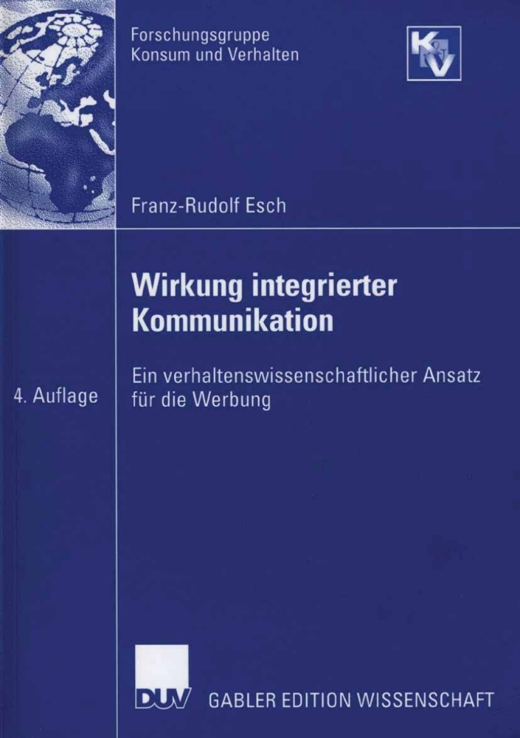 Wirkung integrierter Kommunikation Ein verhaltenswissenschaftlicher Ansatz fÃ¼r die Werbung 4th Edition â€“ PDF/EPUB Version Downloadable